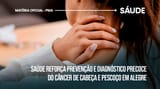Imagem ilustrativa da matéria: Alegre intensifica ações de prevenção ao câncer de cabeça e pescoço em julho